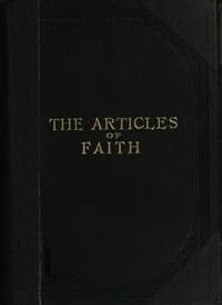 The Articles of Faith
A Series of Lectures on the Principal Doctrines of the Church of Jesus Christ of Latter-Day Saints
