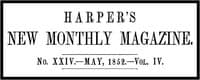 Harper's New Monthly Magazine, No. XXIV, May 1852, Vol. IV