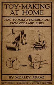 Toy-Making at Home: How to Make a Hundred Toys from Odds and Ends book cover
