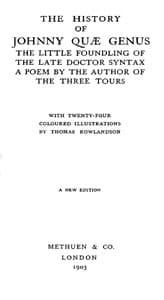 The History of Johnny Quæ Genus, the Little Foundling of the Late Doctor Syntax.
A Poem by the Author of the Three Tours.