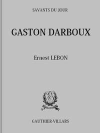 Gaston Darboux: Biographie, Bibliographie analytique des écrits