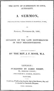 The Duty of Submission to Civil Authority,
A Sermon Preached in the Parish Church of Bradfield, Berkes, on Sunday, November 28, 1830, on Occasion of the Late Disturbances