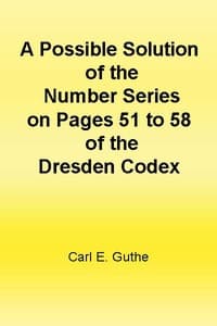 A Possible Solution of the Number Series on Pages 51 to 58 of the Dresden Codex