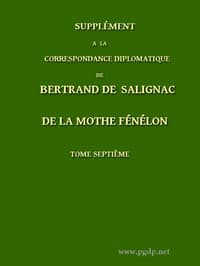 Supplément à la Correspondance Diplomatique de Bertrand de Salignac de La Mothe Fénélon, Tome Septième
Ambassadeur de France en Angleterre de 1568 à 1575