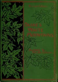 The Heart of the White Mountains, Their Legend and Scenery
Tourist's Edition book cover