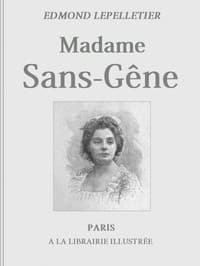 Madame Sans-Gêne, Tome 1
Roman tiré de la Pièce de Mm. Victorien Sardou et Émile Moreau