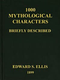1000 Mythological Characters Briefly Described
Adapted to Private Schools, High Schools and Academies