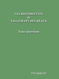 Les historiettes de Tallemant des Réaux, tome quatrième
Mémoires pour servir à l'histoire du XVIIe siècle