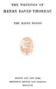 The Maine Woods
The Writings of Henry David Thoreau, Volume 03 (of 20)