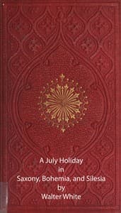 A July Holiday in Saxony, Bohemia, and Silesia
