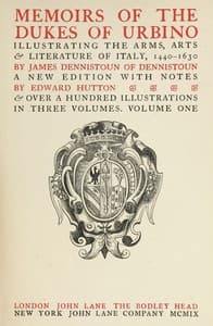 Memoirs of the Dukes of Urbino, Volume 1 (of 3)
Illustrating the Arms, Arts, and Literature of Italy, from 1440 To 1630. book cover