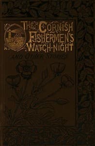 The Cornish Fishermen's Watch-Night, and Other Stories book cover