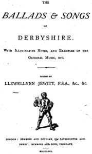 The Ballads & Songs of Derbyshire
With Illustrative Notes, and Examples of the Original Music, etc.