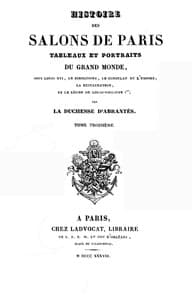 Histoire des salons de Paris (Tome 3/6)
Tableaux et portraits du grand monde sous Louis XVI, Le Directoire, le Consulat et l'Empire, la Restauration et le règne de Louis-Philippe Ier
