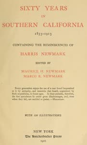 Sixty Years in Southern California, 1853-1913
Containing the Reminiscences of Harris Newmark