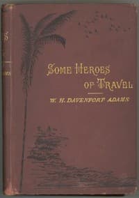 Some Heroes of Travel
or, Chapters from the History of Geographical Discovery and Enterprise