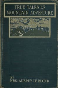 True Tales of Mountain Adventures: For Non-Climbers Young and Old book cover