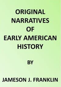 Spanish Explorers in the Southern United States, 1528-1543.
The Narrative of Alvar Nunez Cabeca de Vaca. The Narrative of the Expedition of Hernando De Soto by the Gentleman of Elvas