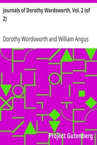 Journals of Dorothy Wordsworth, Vol. 2 (of 2)