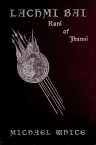 Lachmi Bai, Rani of Jhansi: The Jeanne D'Arc of India book cover