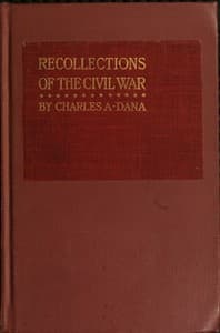 Recollections of the Civil War
With the Leaders at Washington and in the Field in the Sixties