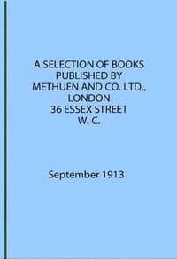 A Selection of Books Published by Methuen & Co. September 1913