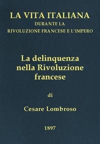 La delinquenza nella Rivoluzione francese
La vita italiana durante la Rivoluzione francese e l'Impero