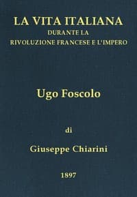 Ugo Foscolo (1778-1827)
La vita italiana durante la Rivoluzione francese e l'Impero