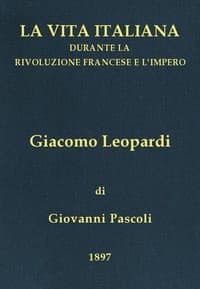 Giacomo Leopardi (1798-1837)
La vita italiana durante la Rivoluzione francese e l'Impero