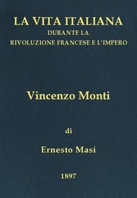 Vincenzo Monti (1754-1828)
La vita italiana durante la Rivoluzione francese e l'Impero