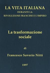 La trasformazione sociale
La vita italiana durante la Rivoluzione francese e l'Impero