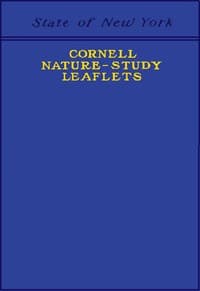 Cornell Nature-Study Leaflets
Being a selection, with revision, from the teachers' leaflets, home nature-study lessons, junior naturalist monthlies and other publications from the College of Agriculture, Cornell University, Ithaca, N.Y., 1896-1904