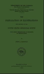 The Preparation of Illustrations for Reports of the United States Geological Survey
With Brief Descriptions of Processes of Reproduction