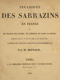 Invasions des Sarrazins en France
et de France en Savoie, en Piémont et dans la Suisse, pendant les 8e, 9e et 10e siècles de notre ère