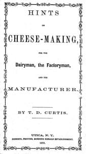Hints on cheese-making, for the dairyman, the factoryman, and the manufacturer