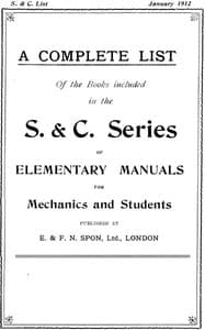 A Complete List of the Books Included in the S. & C. Series of Elementary Manuals for Mechanics and Students published by E. & F. N. Spon, Ltd., London. January 1912 book cover