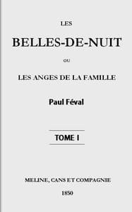 Les belles-de-nuit; ou, les anges de la famille. tome 1