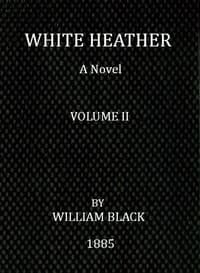 White Heather: A Novel (Volume 2 of 3)