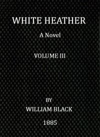 White Heather: A Novel (Volume 3 of 3)