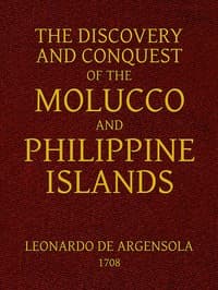 The Discovery and Conquest of the Molucco and Philippine Islands.
Containing their History, Ancient and Modern, Natural and Political: Their Description, Product, Religion, Government, Laws, Languages, Customs, Manners, Habits, Shape, and Inclinations of the Natives. With an Account of many other adjacent Islands, and several remarkable Voyages through the Streights of Magellan, and in other Parts.