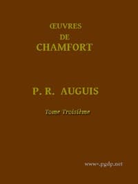 Œuvres Complètes de Chamfort (Tome 3)
Recueillies et publiées, avec une notice historique sur la vie et les écrits de l'auteur.