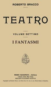 I fantasmi: Dramma in quattro atti
(Taken from Roberto Bracco Teatro, Vol. VII) book cover
