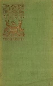The Works of Henry Fielding, vol. 11
A Journey From This World to the Next; and A Voyage to Lisbon