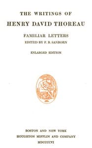 Familiar Letters
The Writings of Henry David Thoreau, Volume 06 (of 20)