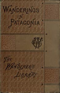 Wanderings in Patagonia; Or, Life Among the Ostrich-Hunters
