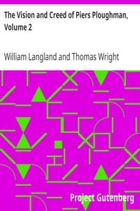 The Vision and Creed of Piers Ploughman, Volume 2