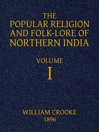 The Popular Religion and Folk-Lore of Northern India, Vol. 1 (of 2)