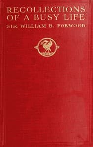 Recollections of a Busy Life: Being the Reminiscences of a Liverpool Merchant 1840-1910
