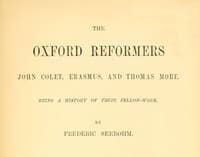The Oxford Reformers: John Colet, Erasmus, and Thomas More