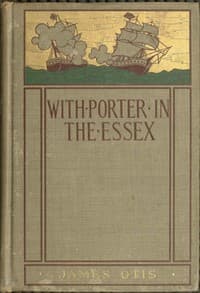 With Porter in the Essex
A Story of His Famous Cruise in the Southern Waters During the War of 1812 book cover